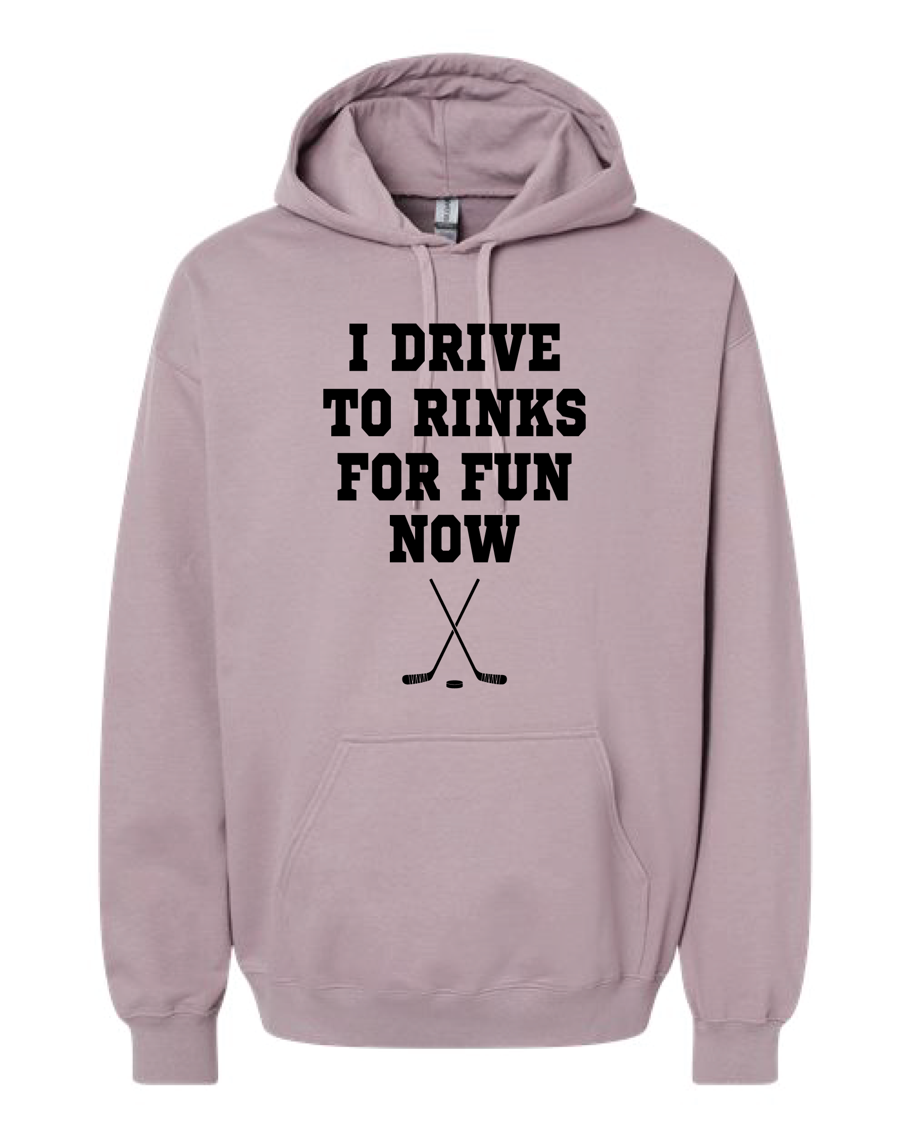 I Drive to Rinks for FUN Hoodie